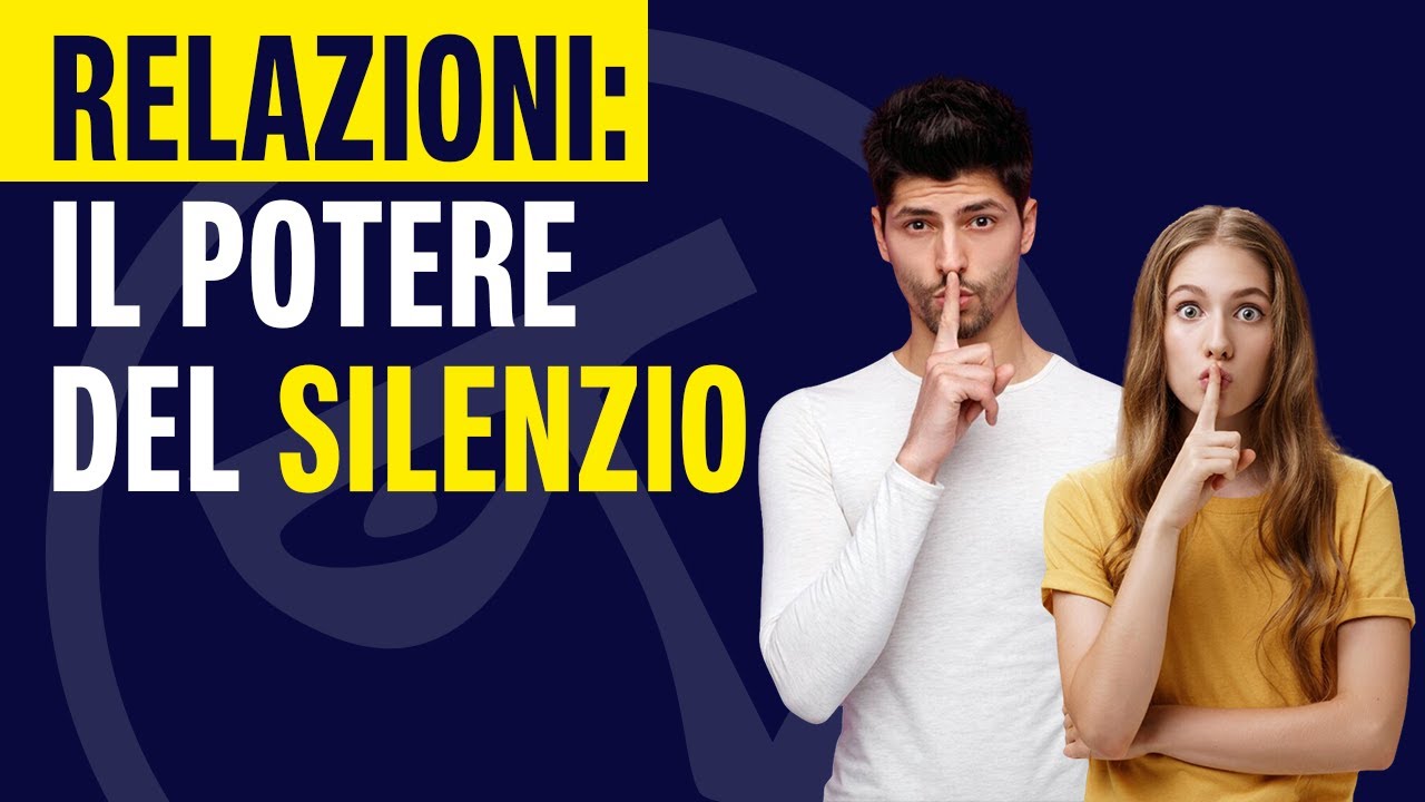 🔴RELAZIONI: il potere del silenzio