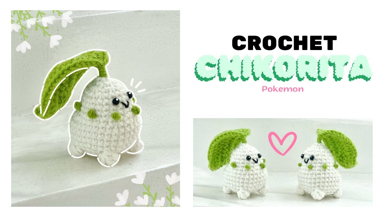Crochet CHIKORITA Pok&eacute;mon 🍃 | Amigurumi tutorial | Hướng dẫn m&oacute;c Pokemon Chikorita đ&aacute;ng y&ecirc;u