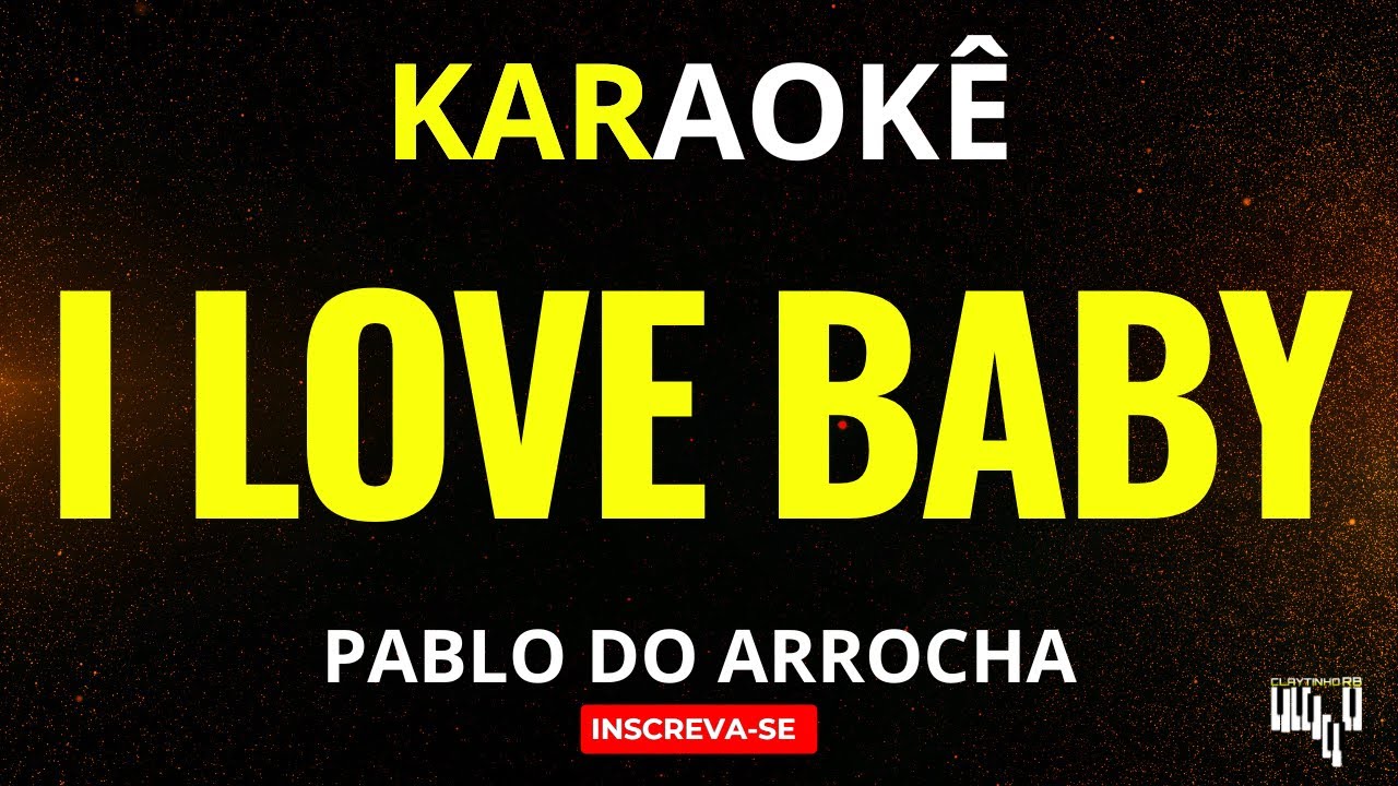 I Love Baby Karaokê - Pablo do Arrocha