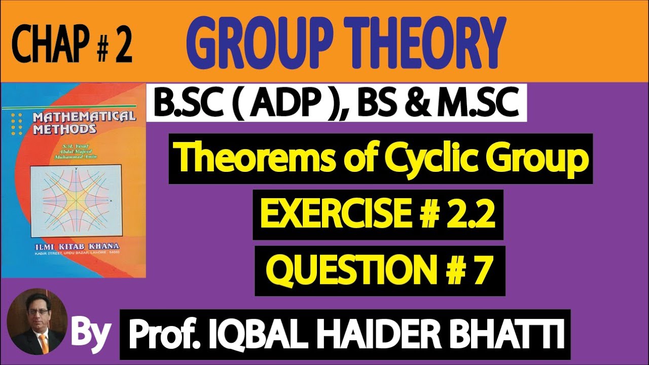 Ch# 2 | Theorem of Cyclic Group in Hindi , Example & Ex 2.2 Q7|Mathematical Method by SM Yusuf Lec17