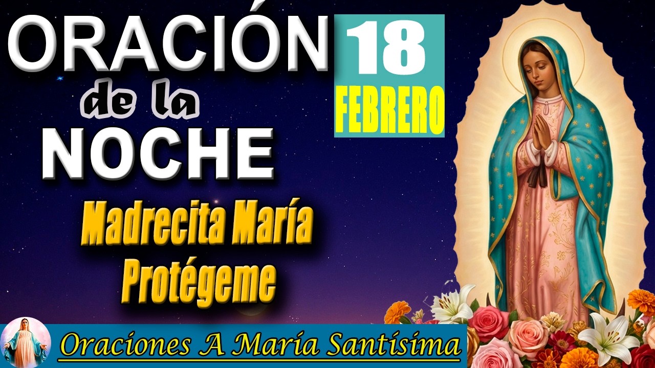 oración de la noche de hoy miércoles 18 de febrero de 2026 _ protección espiritual del hogar