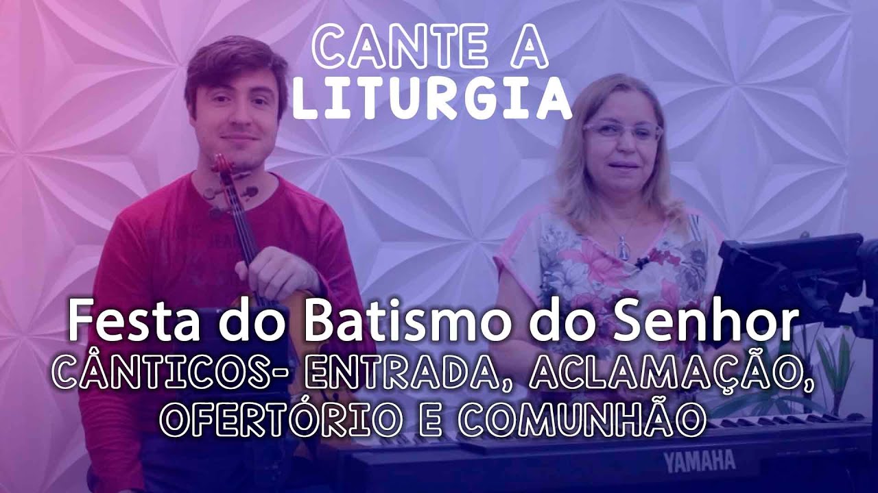 CANTE A LITURGIA #56 - Festa do Batismo do Senhor | Ana Walquiria e Diego