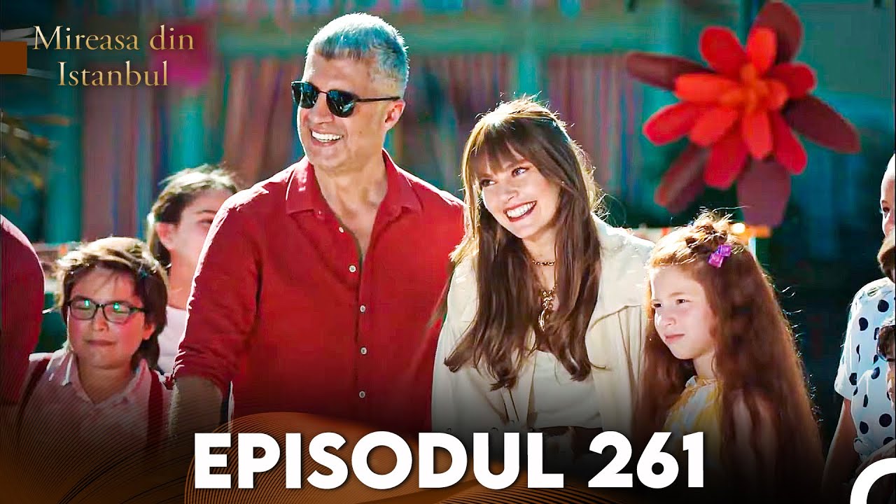 Mireasa Din Istanbul Episodul 261 FINAL