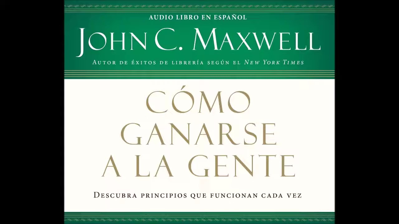 COACH JOHN MAXWELL | Audiolibro | Como Ganarse a la Gente |