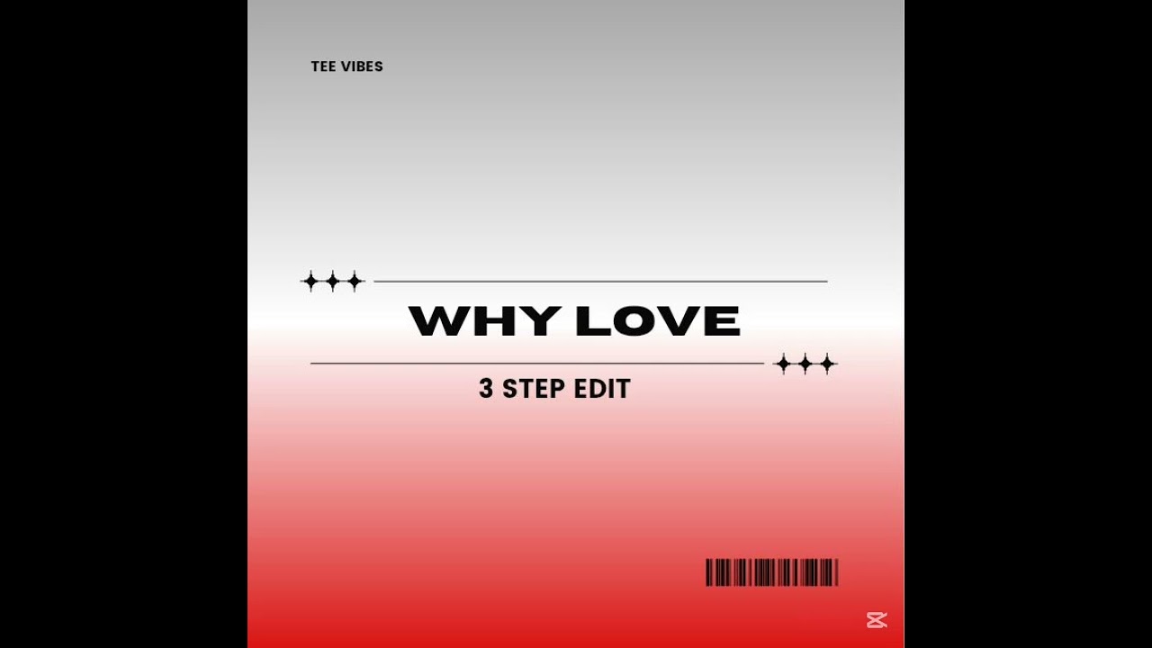 WHY LOVE 3 STEP EDIT BY TEE VIBES