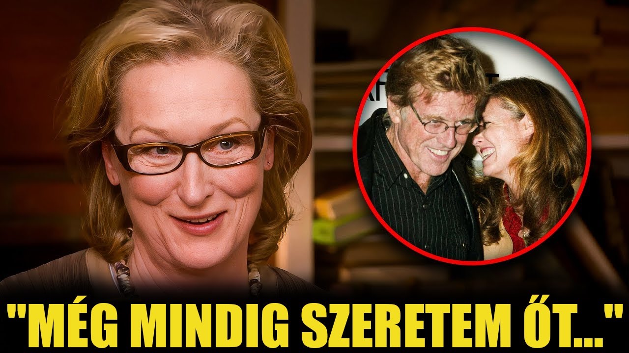 Meryl Streep 76 évesen végül bevallja, hogy Robert volt élete szerelme