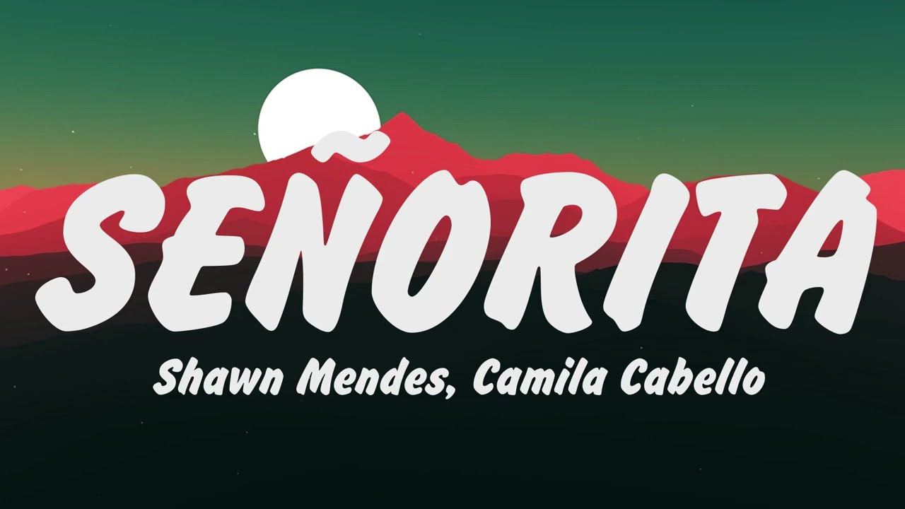 Shawn Mendes, Camila Cabello Señorita Letra (Lyrics),Sia, Unstoppable,Taylor Swift, Enchanted, Adele