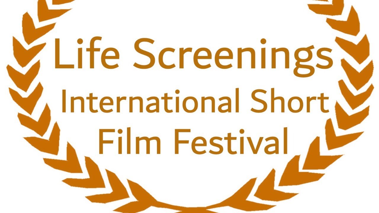 Life Screenings International Short Film Festival
