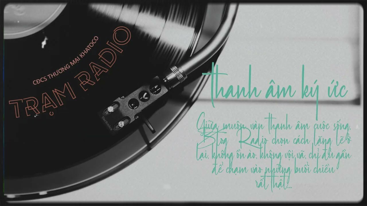 TRẠM Radio- Thanh âm ký ức