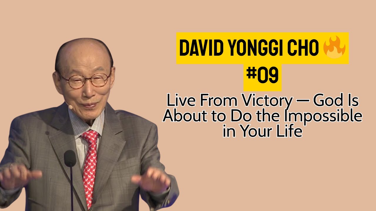Live From Victory — God Is About to Do the Impossible in Your Life | David Yonggi Cho 🔥 #09