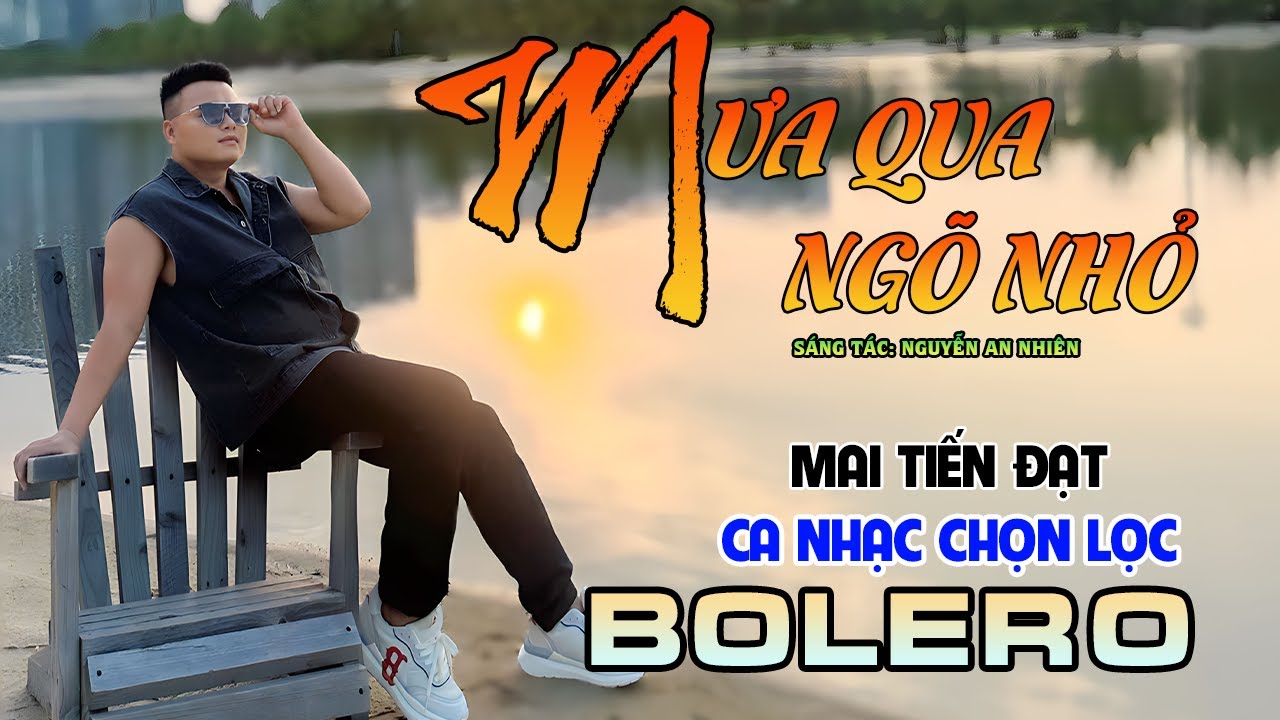 Tuyệt Phẩm Trữ Tình, Bolero, Hay Nhất 2023 - Mưa Qua Ngõ Nhỏ - Mai Tiến Đạt.