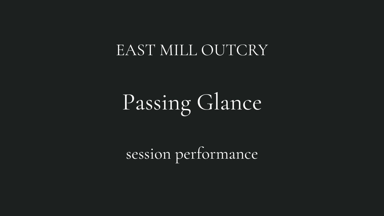 'Passing Glance' by East Mill Outcry