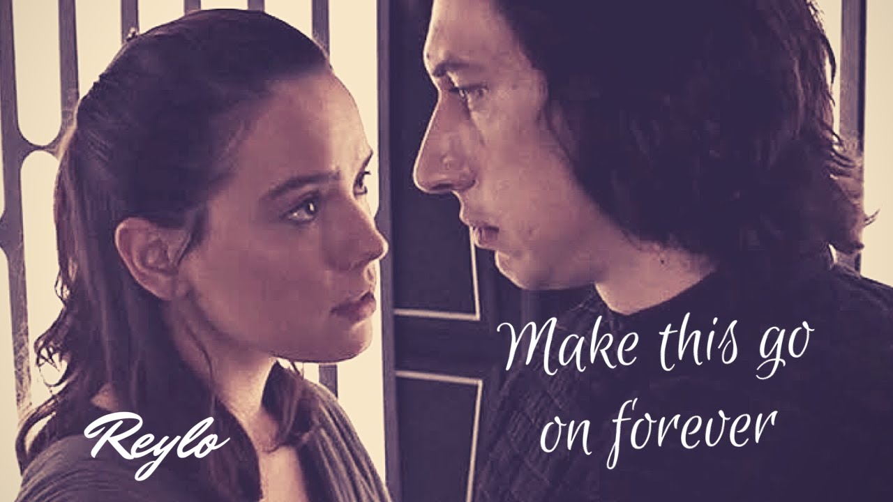 Reylo - Make This Go On Forever