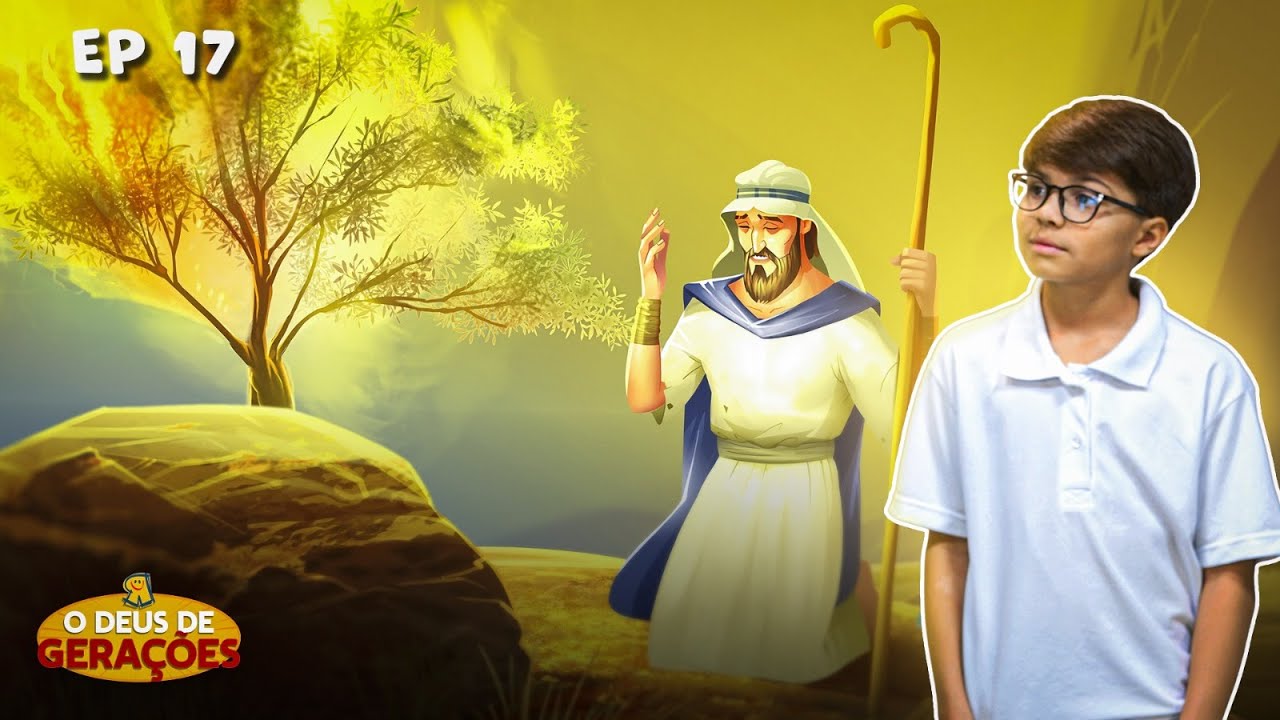 Deus fala com Moisés na sarça ardente | EP. 17 | O DEUS DE GERAÇÕES