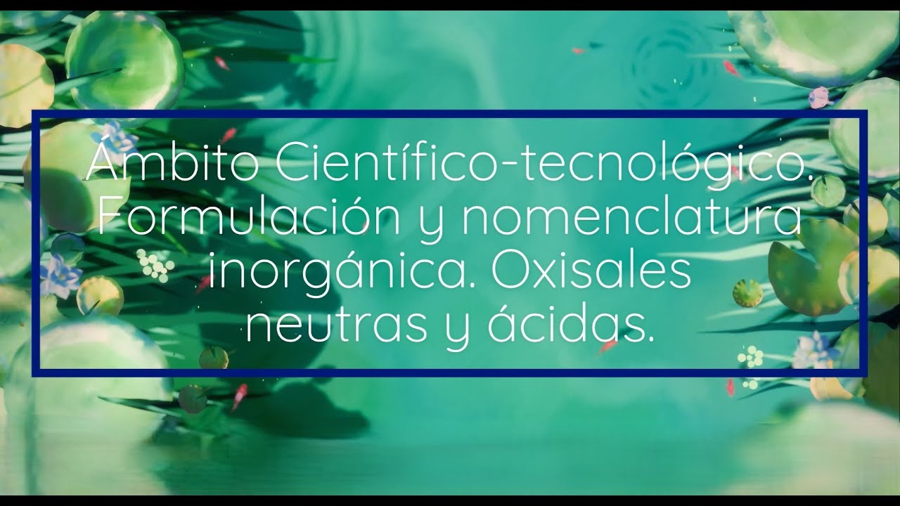 Formulación y nomenclatura inorgánica. Oxisales neutras y ácidas