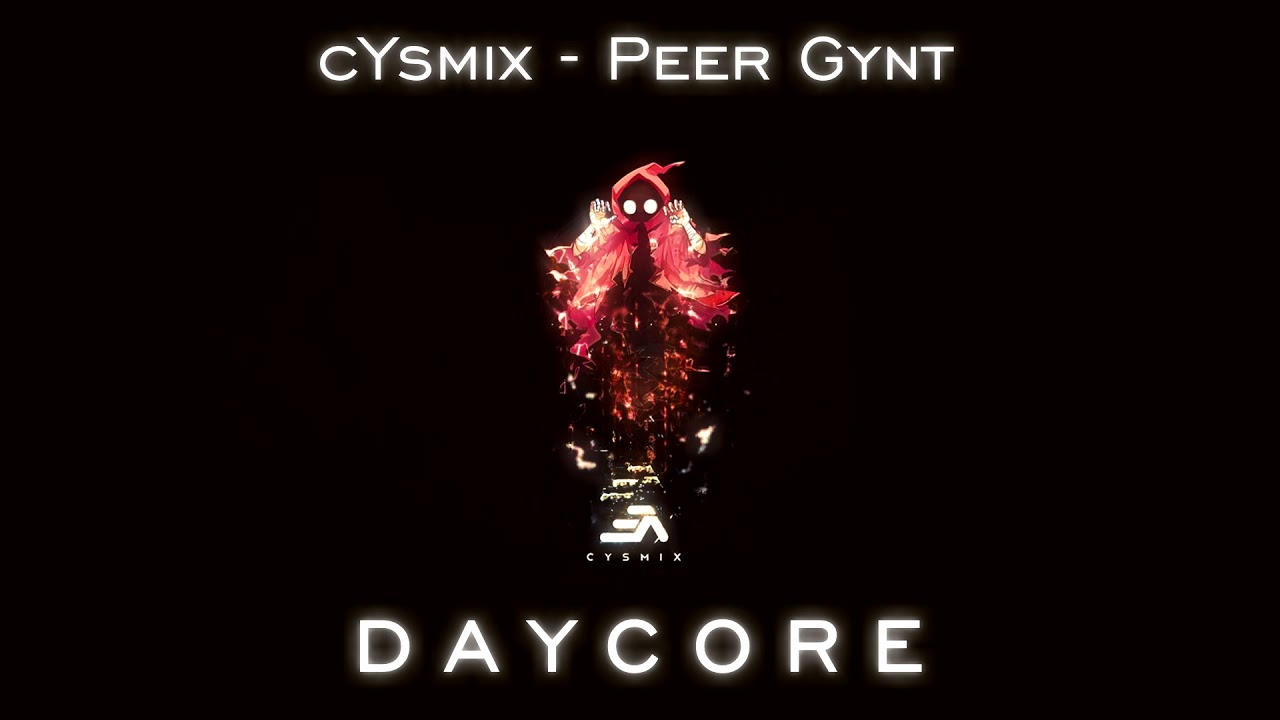 cYsmix - Peer Gynt | [ daycore ]