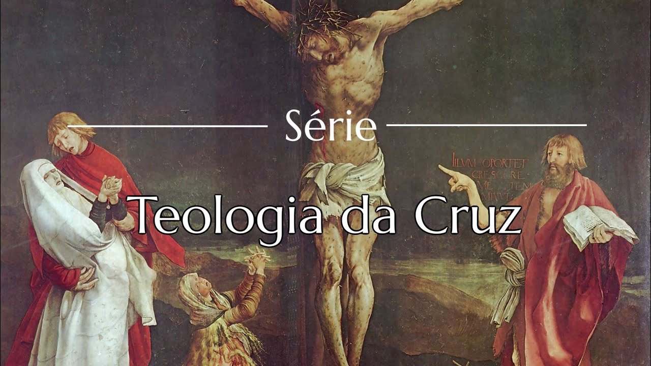 Teologia da Cruz: A Centralidade da Cruz