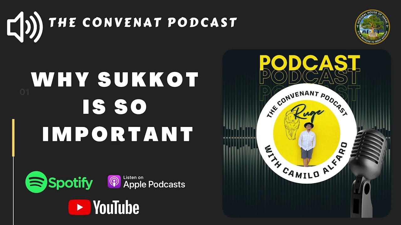 Why Sukkot is so Important - The Convenant Podcast