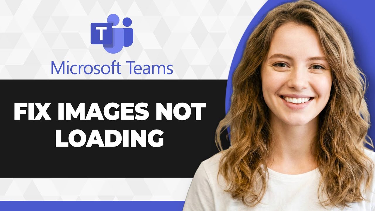 How to Fix Microsoft Teams Images Not Loading (Full 2026 Guide)