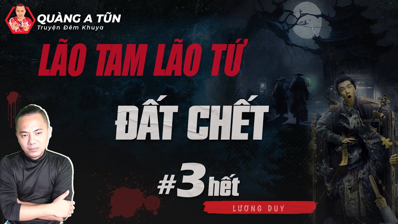 truyện ma : Lão Tam lão Tứ phong ấn đất chết | Tập 3 hết | thầy tà tu yểm mộ hại nhau tàn ác