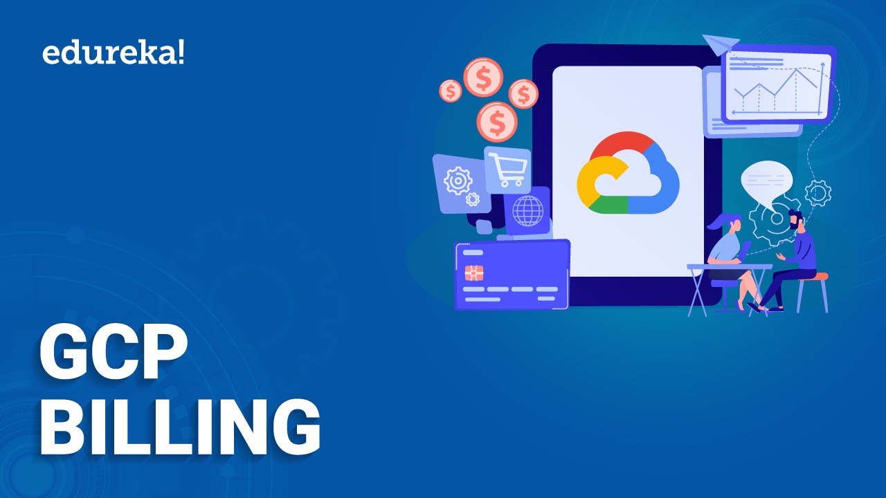 GCP Billing | Explore your GCP Costs with Billing Reports | Google Cloud Platform Training | Edureka