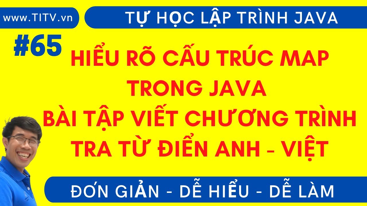 Java 65. Hiểu rõ cấu trúc Map  của Java | Viết chương trình tra từ điển Anh - Việt