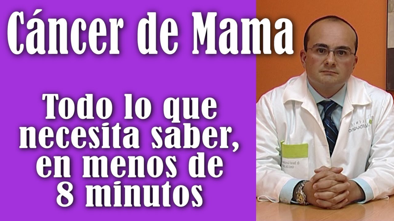 Cáncer de Mama: Todo lo que necesita saber, en menos de 8 minutos