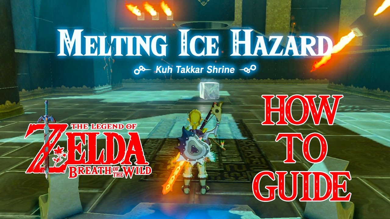 HOW TO DO MELTING ICE HAZARD - KUH TAKKAR SHRINE GUIDE - ZELDA BREATH OF THE WILD - NINTENDO SWITCH