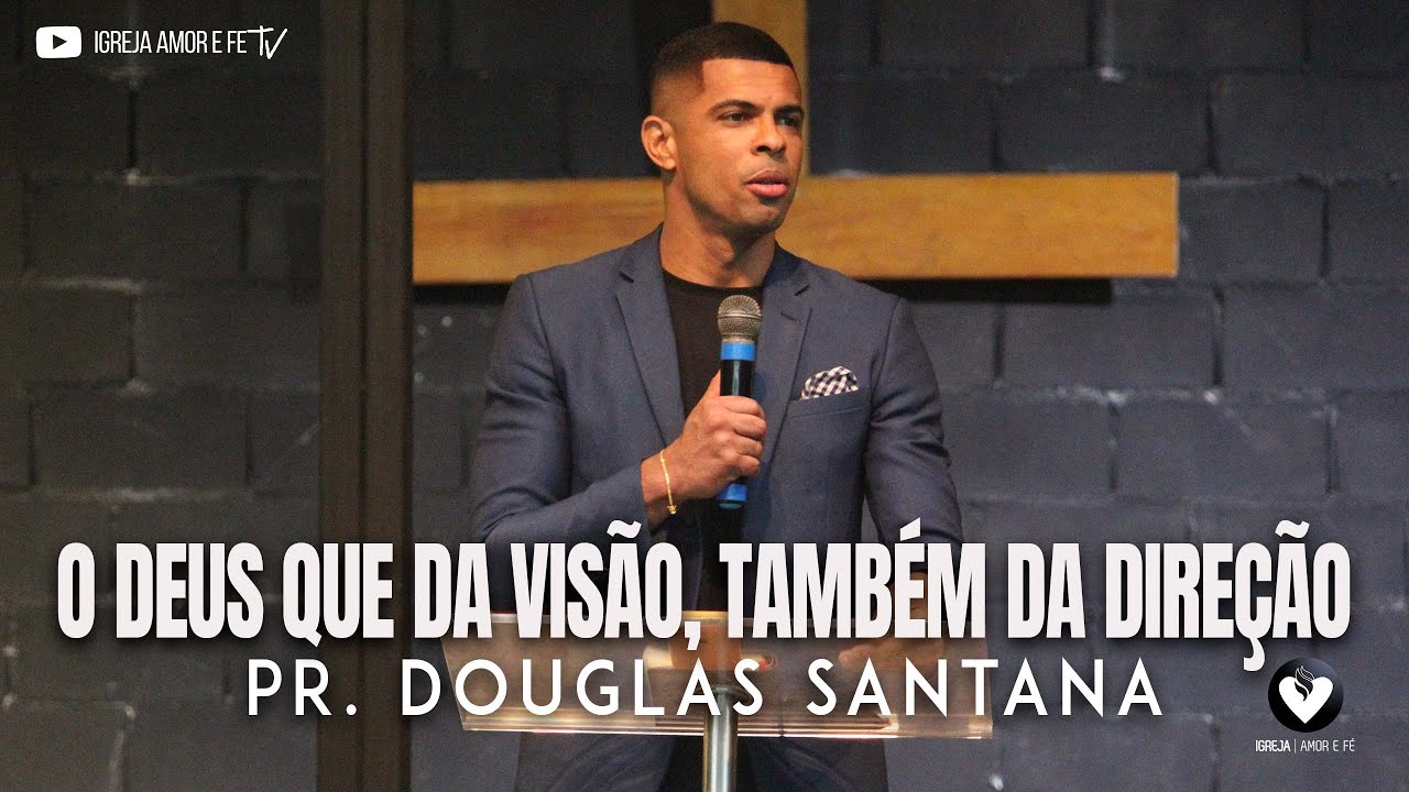 O DEUS QUE DA VISÃO, TAMBÉM DA DIREÇÃO- PR. DOUGLAS SANTANA