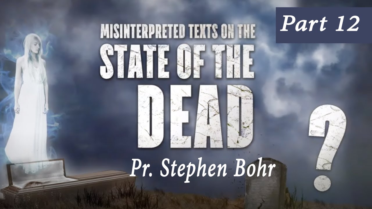 12. The Keys of Hades - Pastor Stephen Bohr - State of the Dead