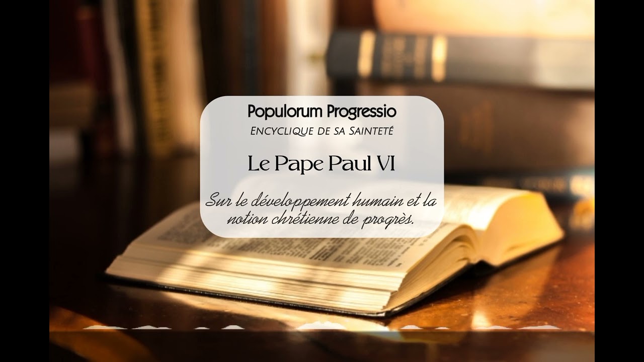 Populorum Progressio (1967) - Audio Fr (Le développement humain et la notion chrétienne de progrès)