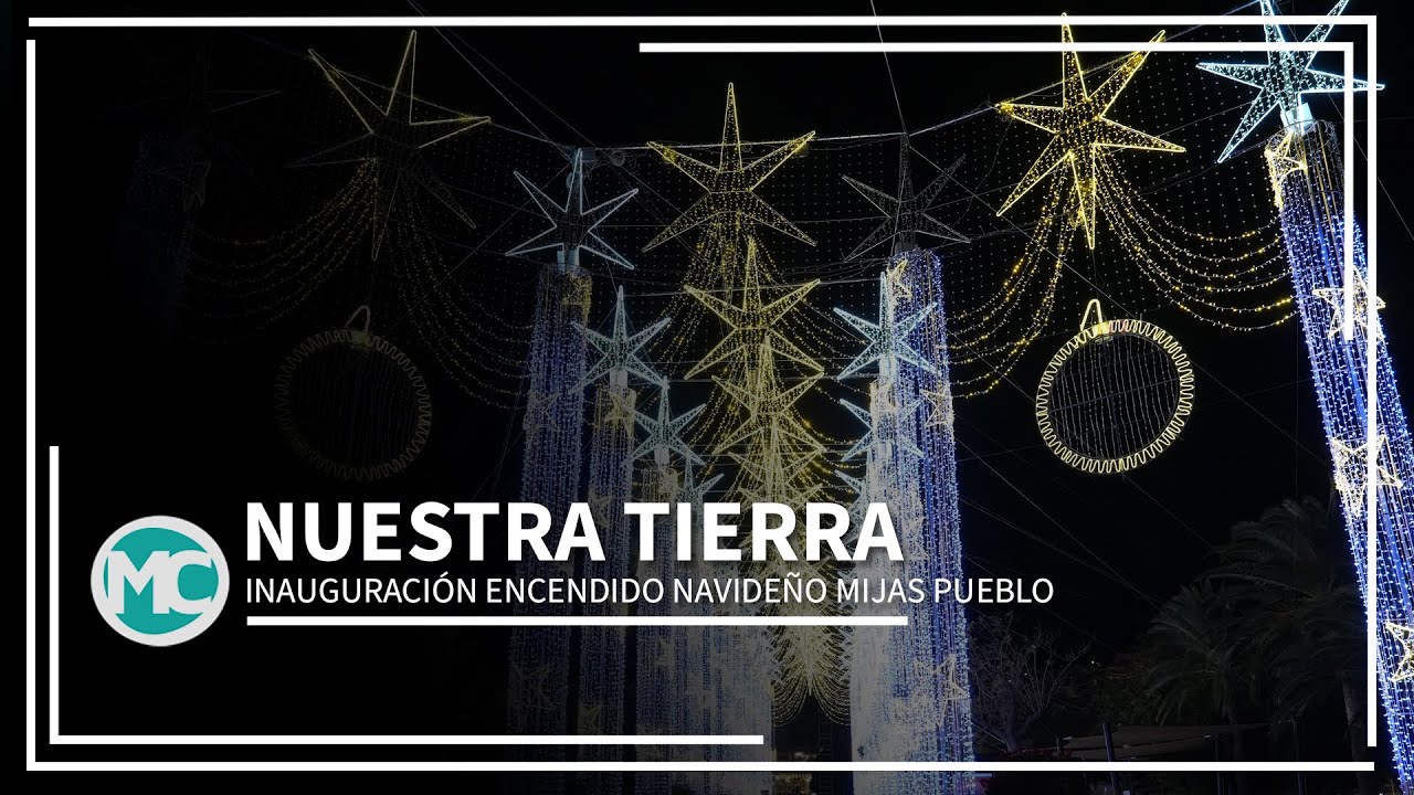 INAUGURACIÓN ENCENDIDO NAVIDEÑO MIJAS PUEBLO
