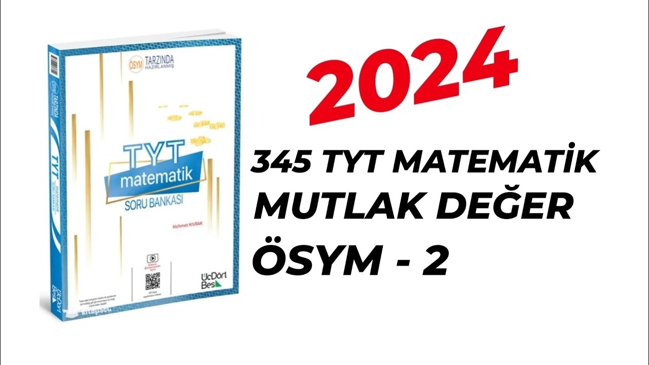 2024 | 345 TYT MATEMATİK SORU BANKASI ÇÖZÜMLERİ | MUTLAK DEĞER | ÖSYM - 2