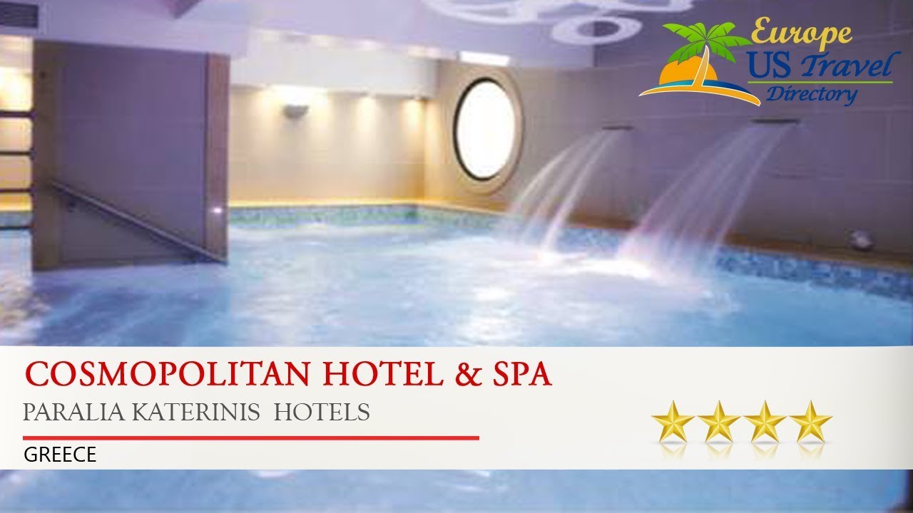 Cosmopolitan Hotel & Spa - Paralia Katerinis  Hotels, Greece