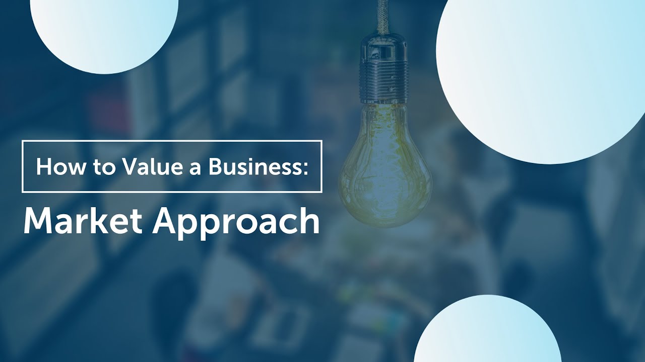 How to Value Your Business - Market Approach