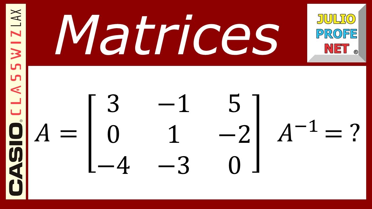 INVERSA DE UNA MATRIZ 3×3 (con CASIO Classwiz fx-991LA X)