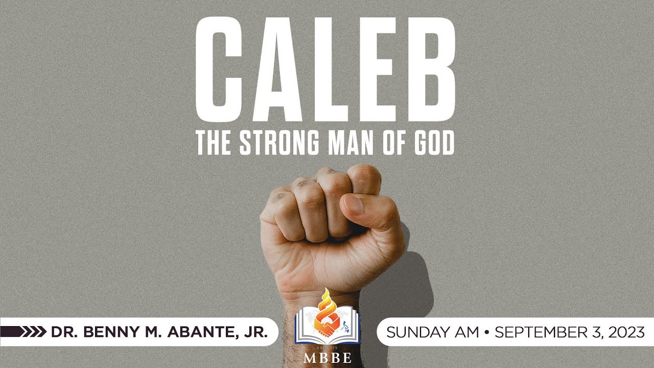 Caleb, The Strong Man of God - Dr. Benny M. Abante, Jr.