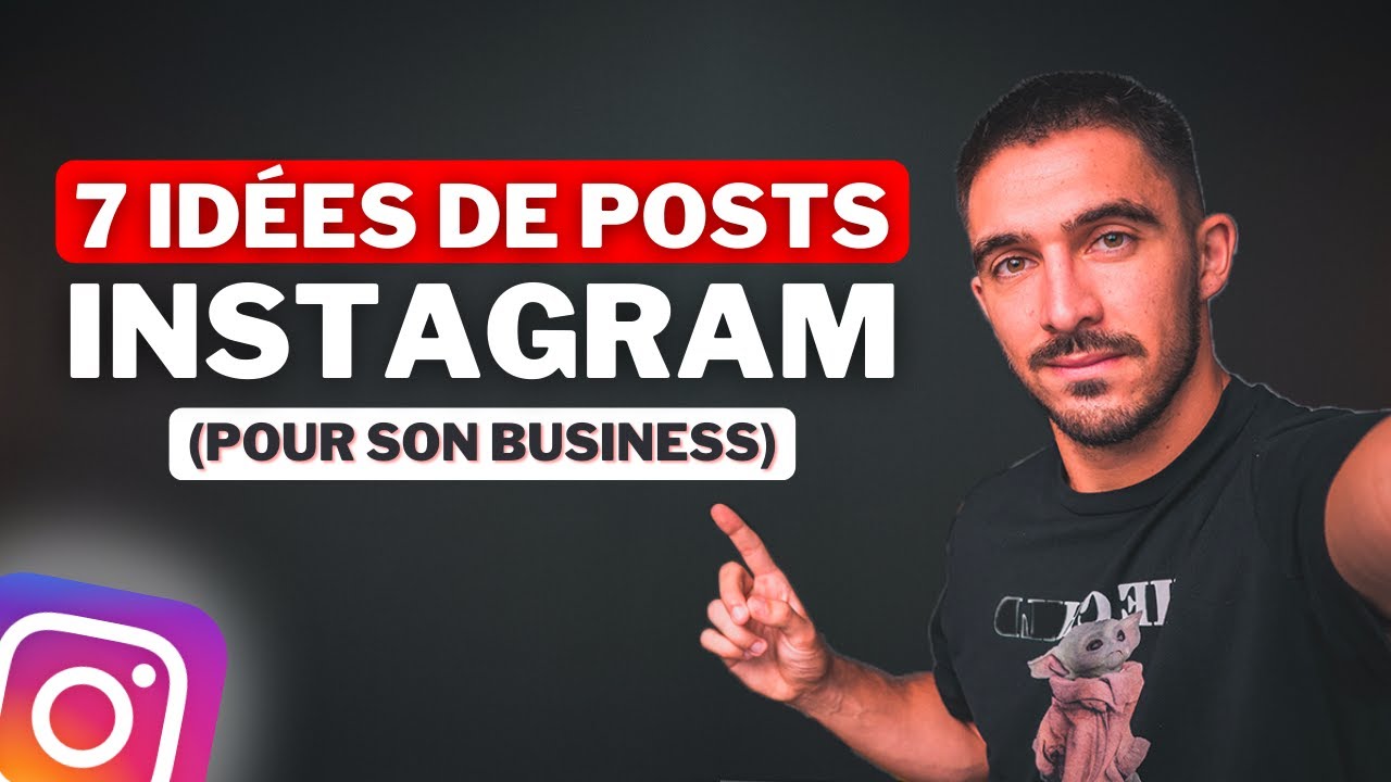 7 IDÉES DE POSTS INSTAGRAM POUR DÉVELOPPER TON BUSINESS