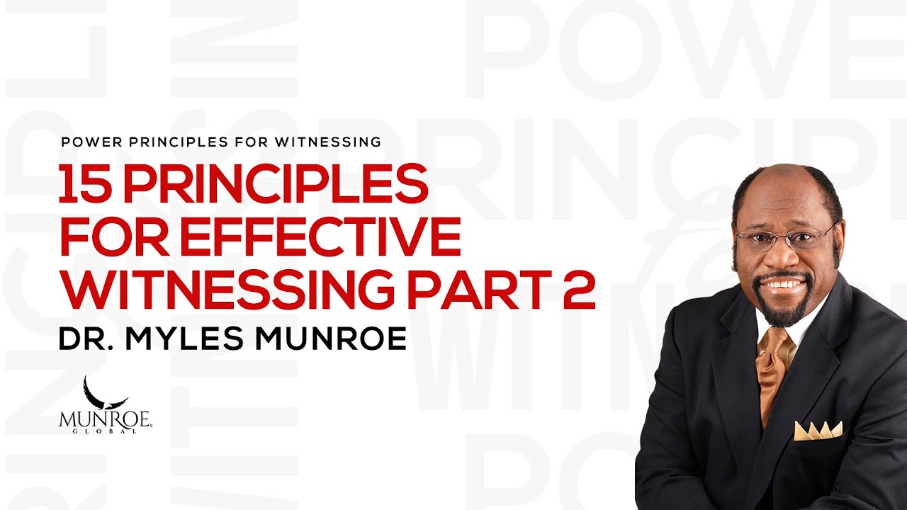 15 Principles for Effective Witnessing Part 2 | Dr. Myles Munroe