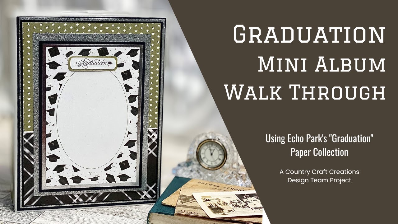 Walk Through  Graduation Mini Album - A Design Team Project for Country Craft Creations