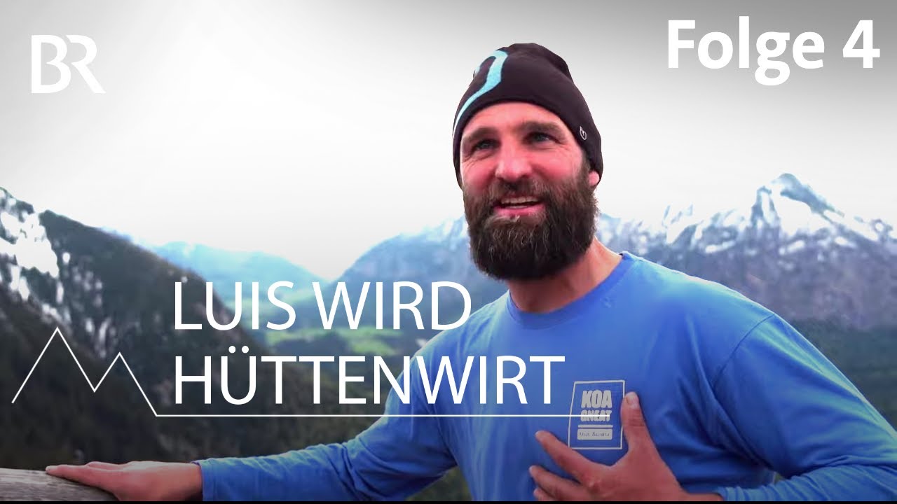 Endlich Eröffnung: Luis wird Hüttenwirt 4/12 | Bergmenschen | Bergauf-Bergab | Doku | BR