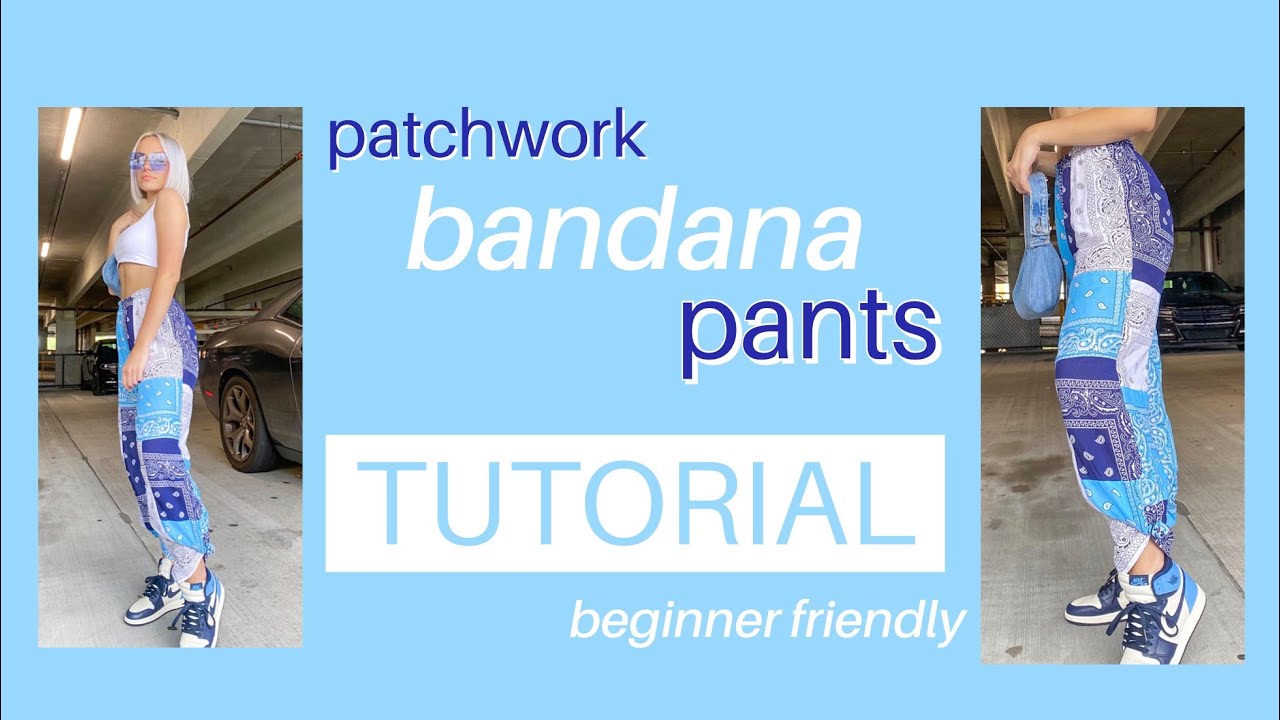 Bandana patchwork pants TUTORIAL!