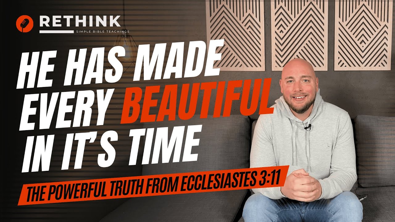 What Ecclesiastes 3:11 Means: He Has Made Everything Beautiful In It's Time