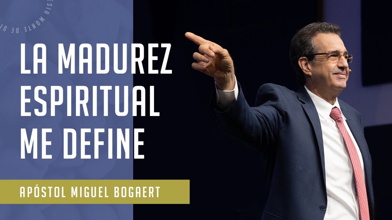 La madurez espiritual me define  - Apóstol Miguel Bogaert | Iglesia Monte de Dios
