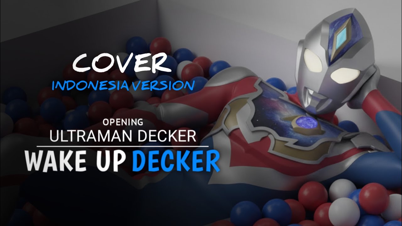 Opening Ultraman Decker Versi Indonesia 🇮🇩 | Cover Nostalgia