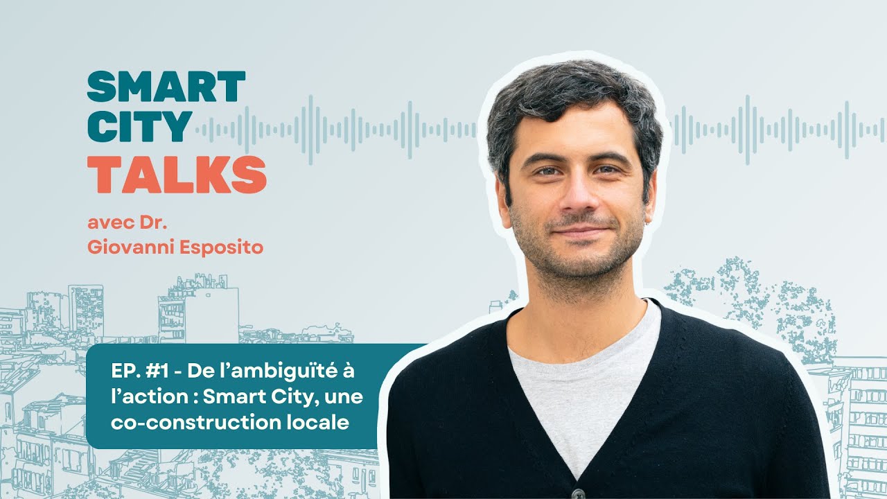 EP.1 - De l’ambiguïté à l’action : Smart City, une co-construction locale