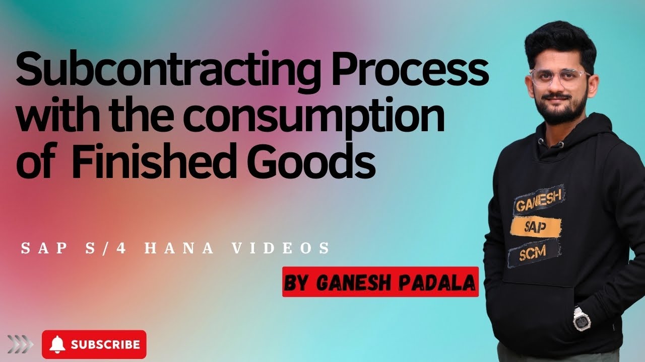 Subcontracting Process with the consumption of Finished Goods - SAP S/4 HANA Videos by Ganesh Padala