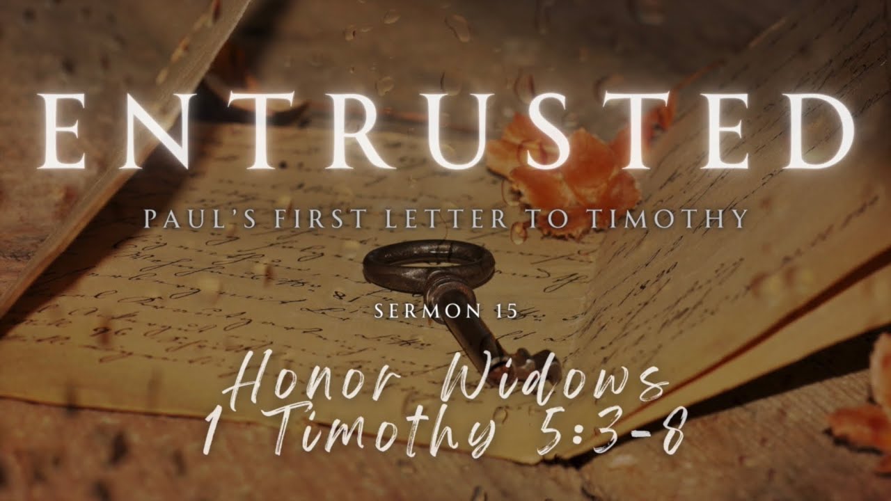 Honor Widows - 1 Timothy 5:3-8