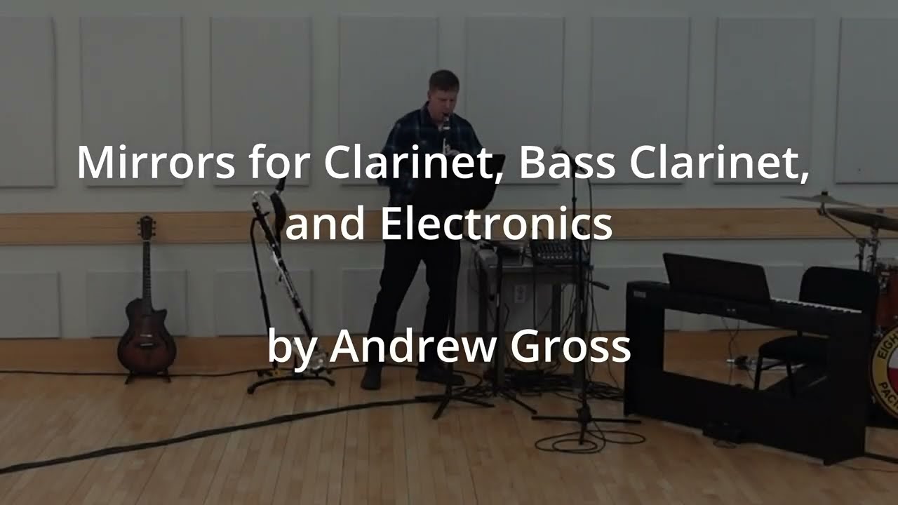 Mirrors for Clarinet, Bass Clarinet and Electronics by Andrew Gross