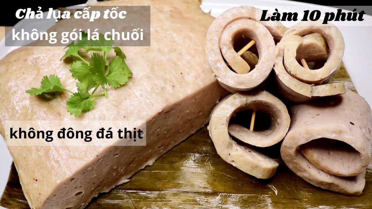 CHẢ LỤA CẤP TỐC không cần đông đá thịt, không gói lá chuối, không cột giây - Làm mất hơn 10 phút.